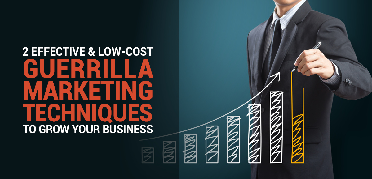 2 Effective and Low-Cost Guerrilla Marketing Techniques to Grow Your Business