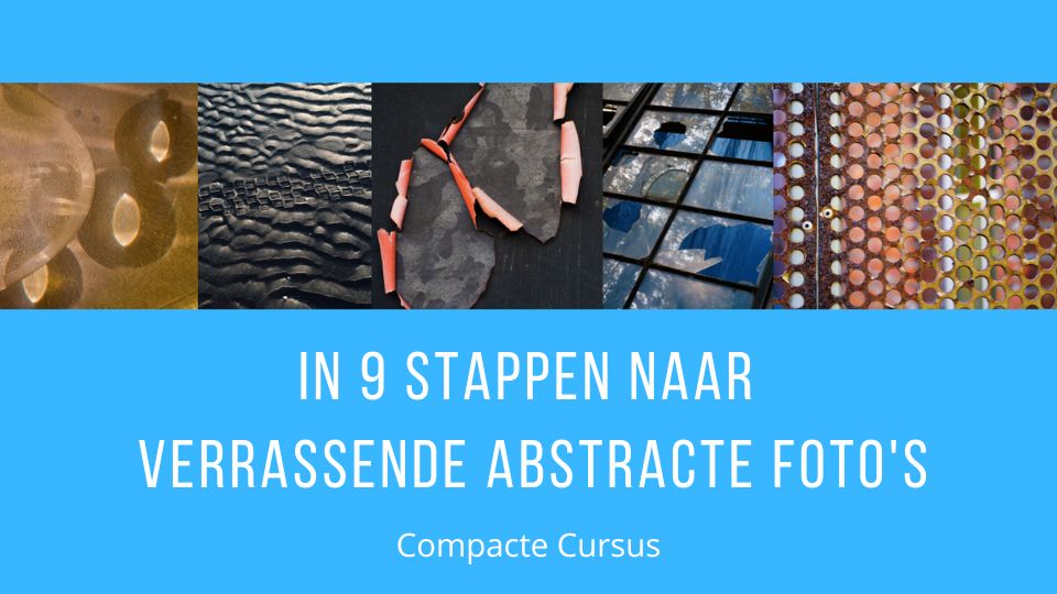 Compacte Cursus Abstracte fotografie