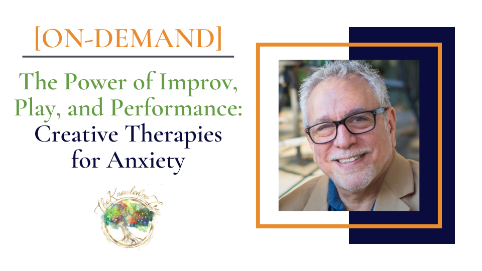 Play, Improv, & Performance for Social Anxiety On-Demand CE Webinar for therapists, counselors, psychologists, social workers, marriage and family therapists