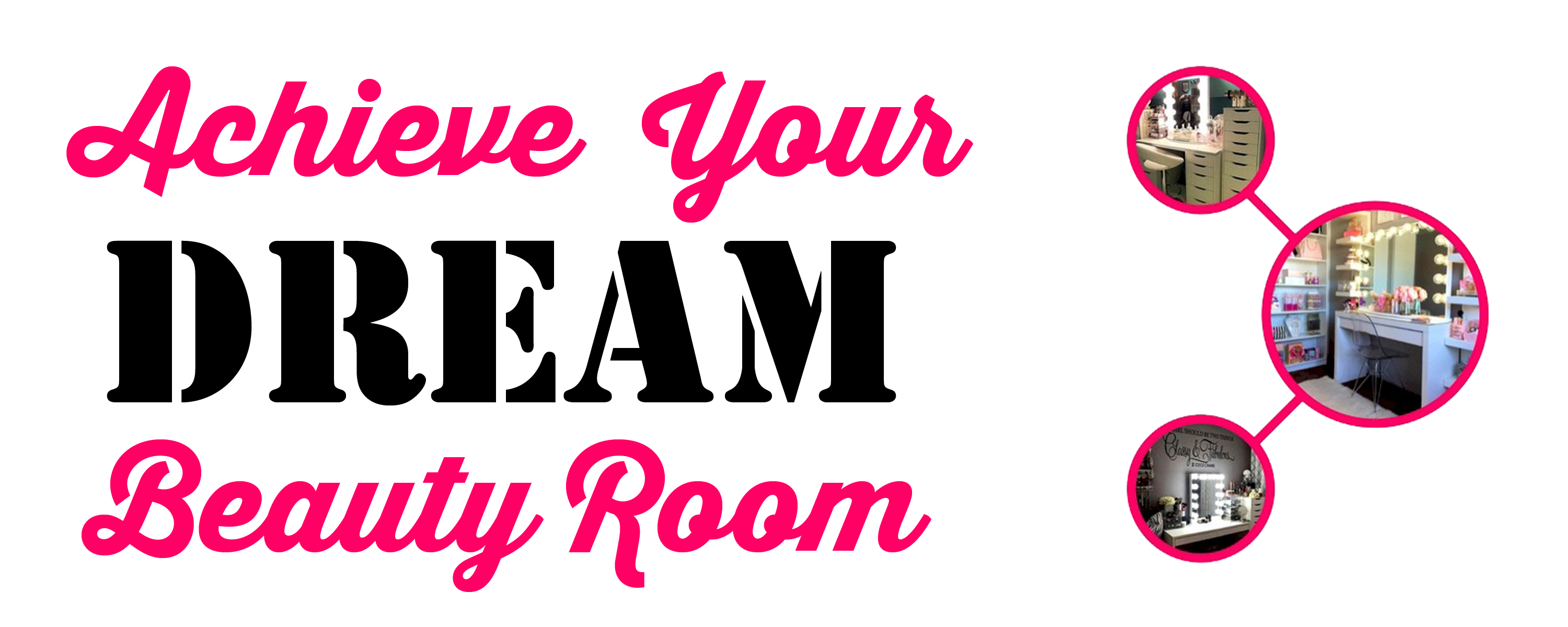 Achieve Your DREAM Beauty Room