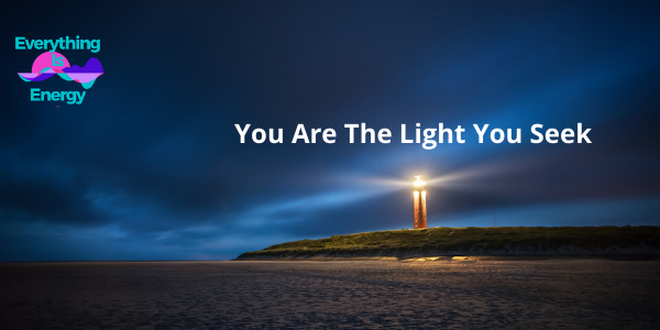 Everything Energy You Are The Light