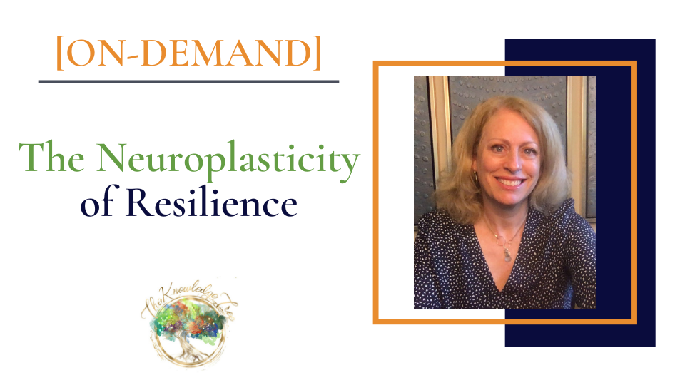 Neuroplasticity of Resilience On-Demand CEU Workshop for therapists, counselors, psychologists, social workers, marriage and family therapists